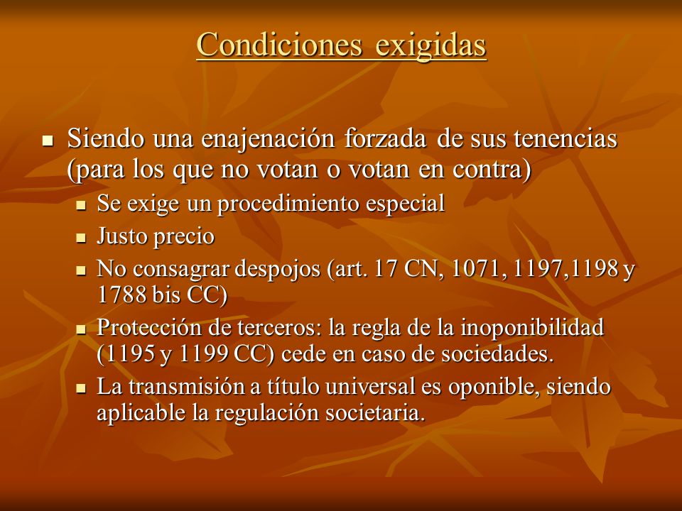 Condiciones exigidas Siendo una enajenación forzada de sus tenencias (para los que no votan o votan en contra)