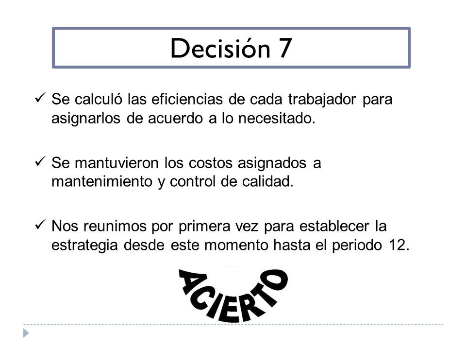 Decisión 7 Se calculó las eficiencias de cada trabajador para asignarlos de acuerdo a lo necesitado.
