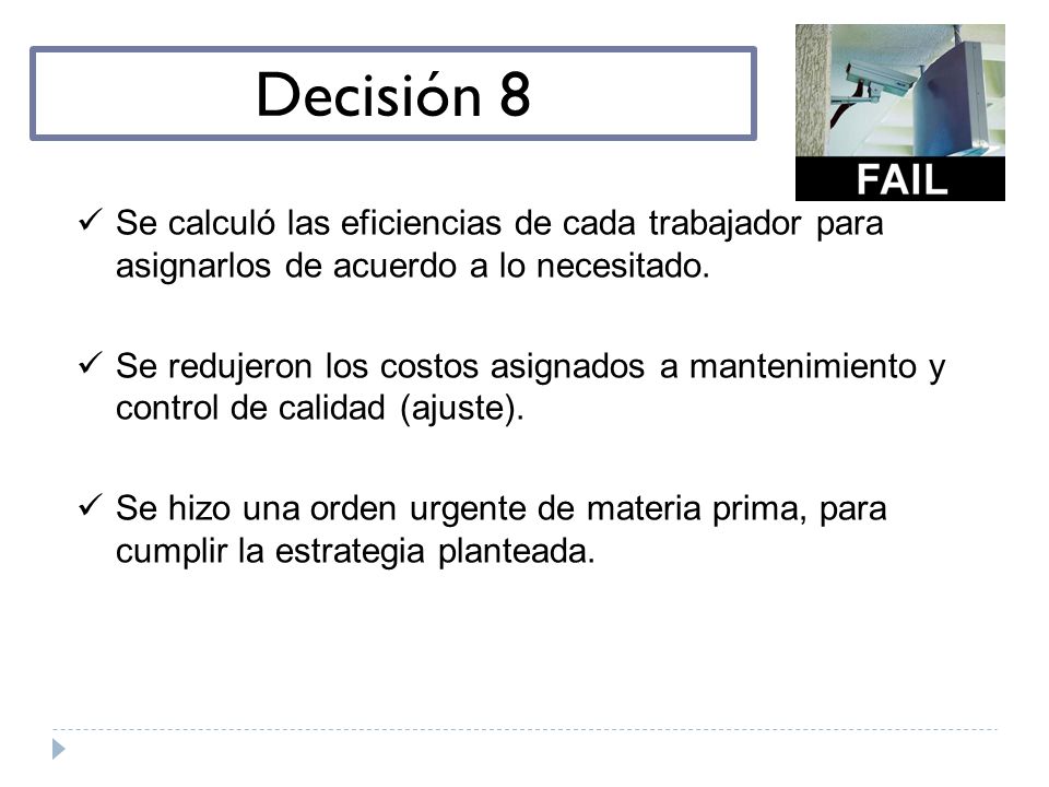 Decisión 8 Se calculó las eficiencias de cada trabajador para asignarlos de acuerdo a lo necesitado.