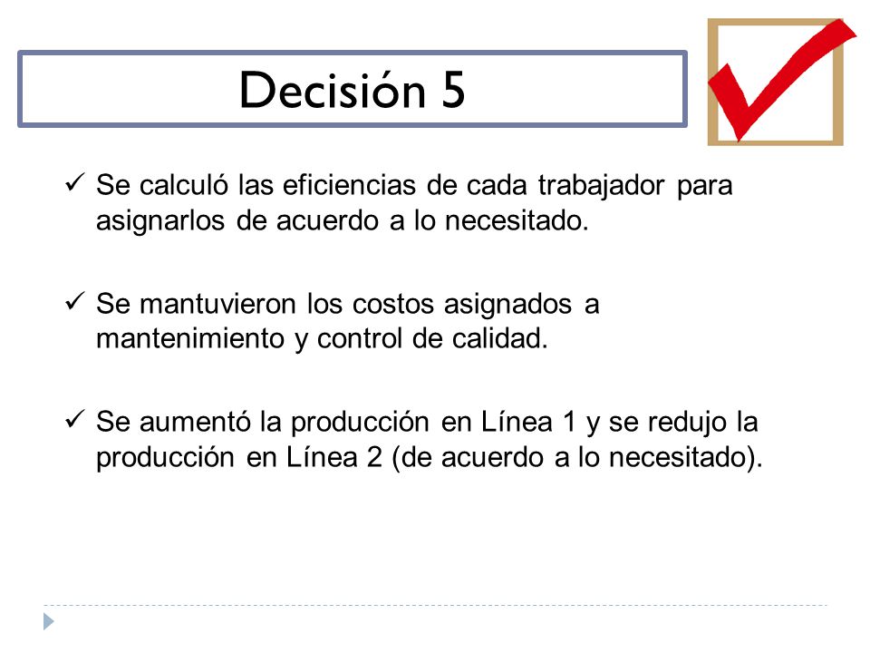 Decisión 5 Se calculó las eficiencias de cada trabajador para asignarlos de acuerdo a lo necesitado.