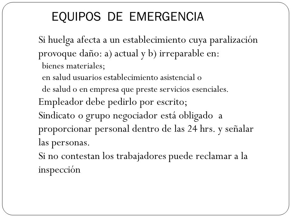 EQUIPOS DE EMERGENCIA Si huelga afecta a un establecimiento cuya paralización provoque daño: a) actual y b) irreparable en: