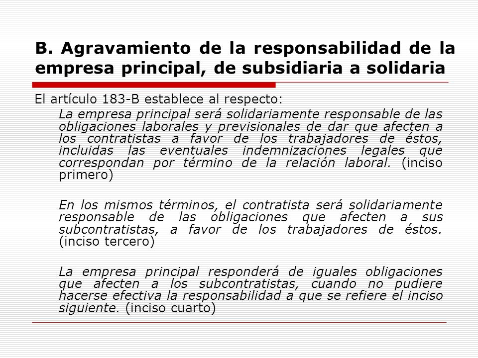 B. Agravamiento de la responsabilidad de la empresa principal, de subsidiaria a solidaria