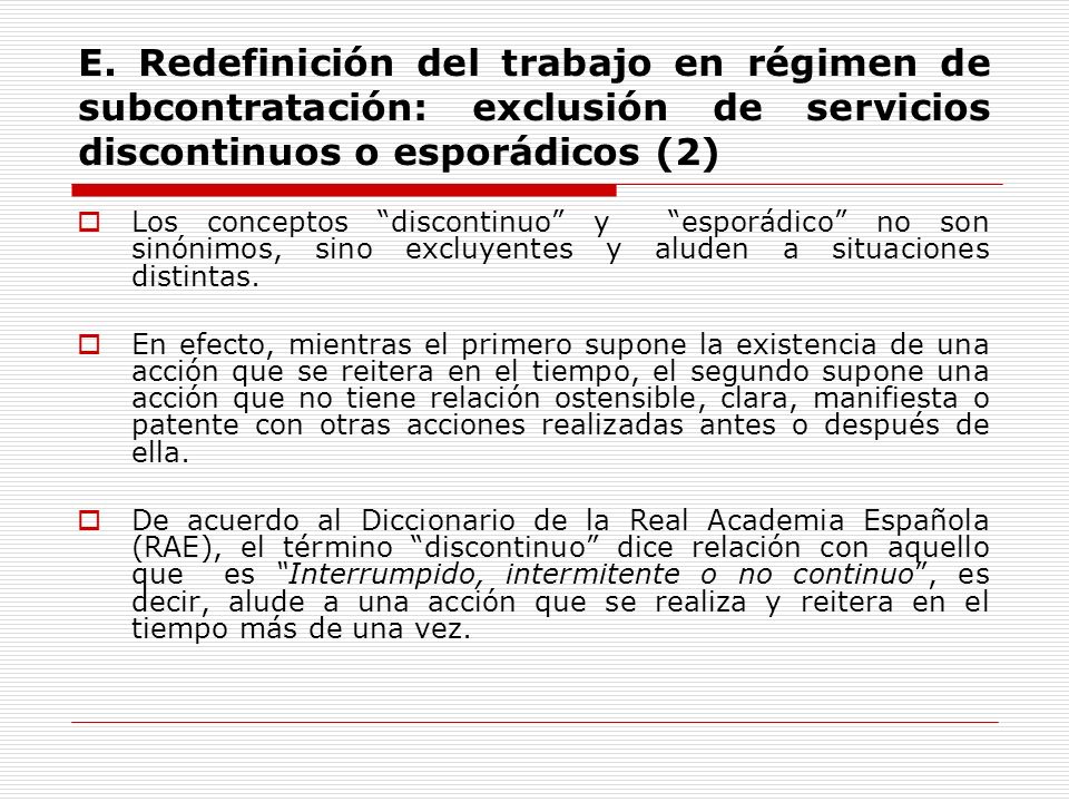 E. Redefinición del trabajo en régimen de subcontratación: exclusión de servicios discontinuos o esporádicos (2)