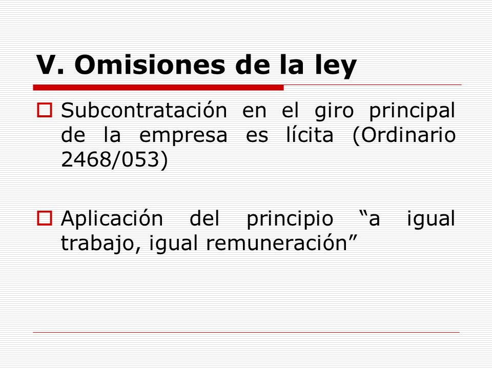 V. Omisiones de la ley Subcontratación en el giro principal de la empresa es lícita (Ordinario 2468/053)