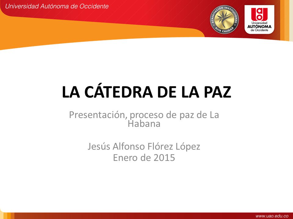 LA CÁTEDRA DE LA PAZ Presentación, proceso de paz de La Habana