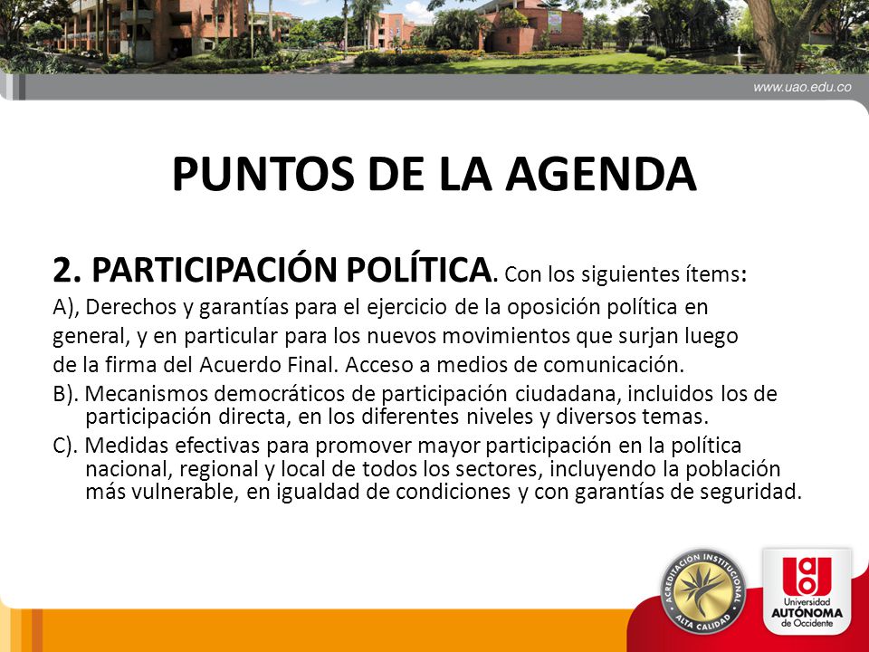 PUNTOS DE LA AGENDA 2. PARTICIPACIÓN POLÍTICA. Con los siguientes ítems: A), Derechos y garantías para el ejercicio de la oposición política en.