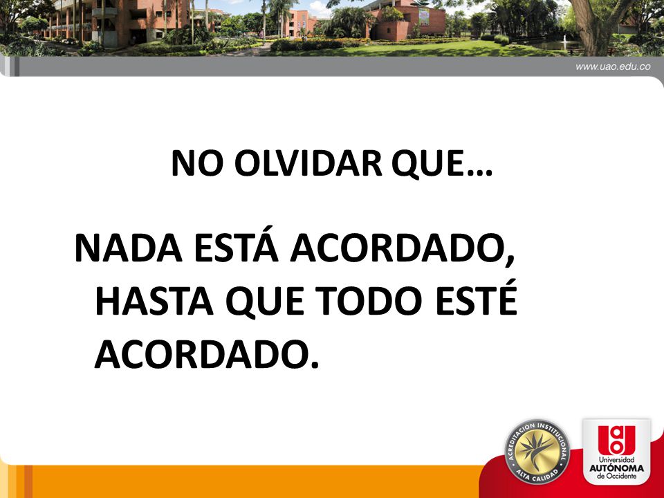 NADA ESTÁ ACORDADO, HASTA QUE TODO ESTÉ ACORDADO.