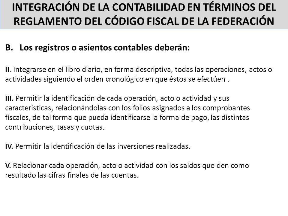 INTEGRACIÓN DE LA CONTABILIDAD EN TÉRMINOS DEL REGLAMENTO DEL CÓDIGO FISCAL DE LA FEDERACIÓN