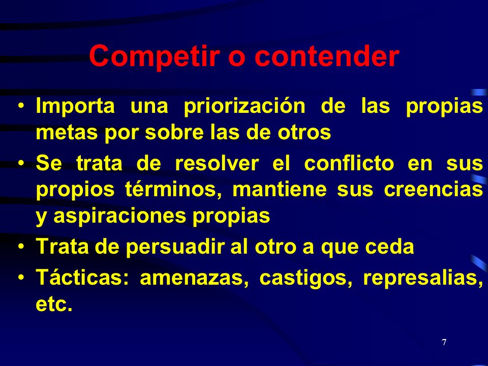 Competir o contender Importa una priorización de las propias metas por sobre las de otros.