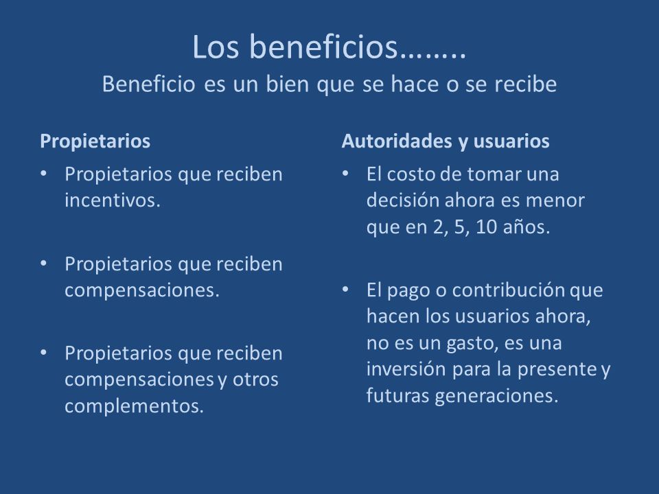Los beneficios…….. Beneficio es un bien que se hace o se recibe