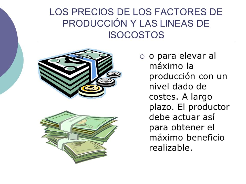 LOS PRECIOS DE LOS FACTORES DE PRODUCCIÓN Y LAS LINEAS DE ISOCOSTOS