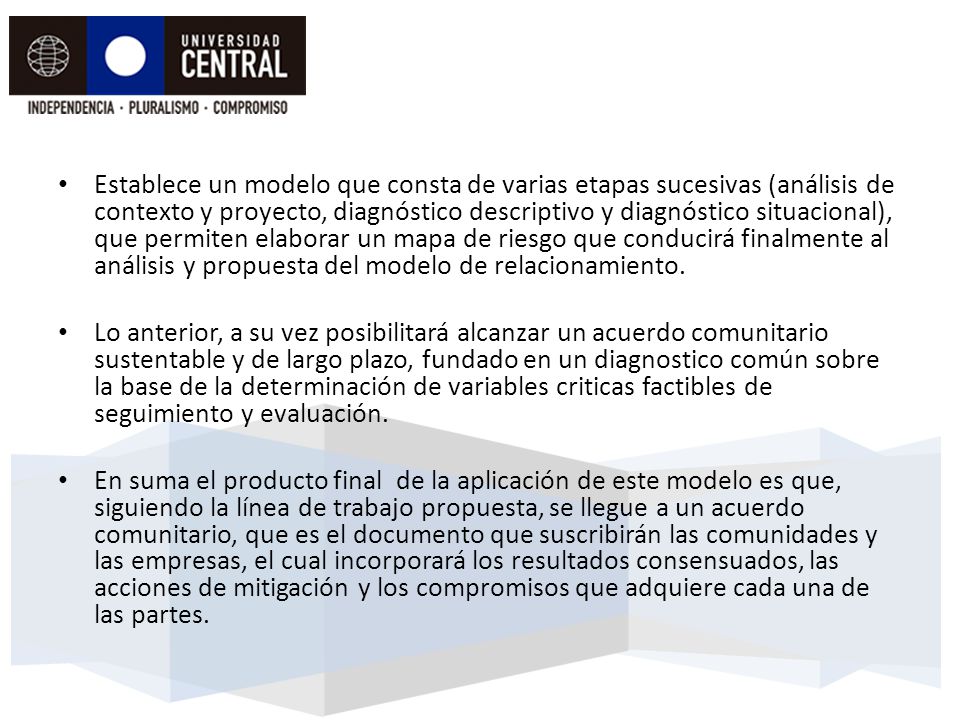 Establece un modelo que consta de varias etapas sucesivas (análisis de contexto y proyecto, diagnóstico descriptivo y diagnóstico situacional), que permiten elaborar un mapa de riesgo que conducirá finalmente al análisis y propuesta del modelo de relacionamiento.
