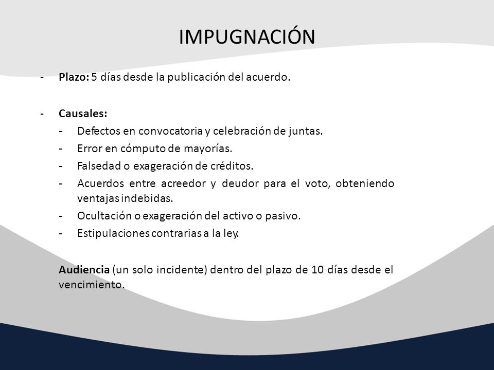 IMPUGNACIÓN Plazo: 5 días desde la publicación del acuerdo. Causales: