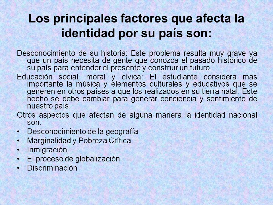 Los principales factores que afecta la identidad por su país son: