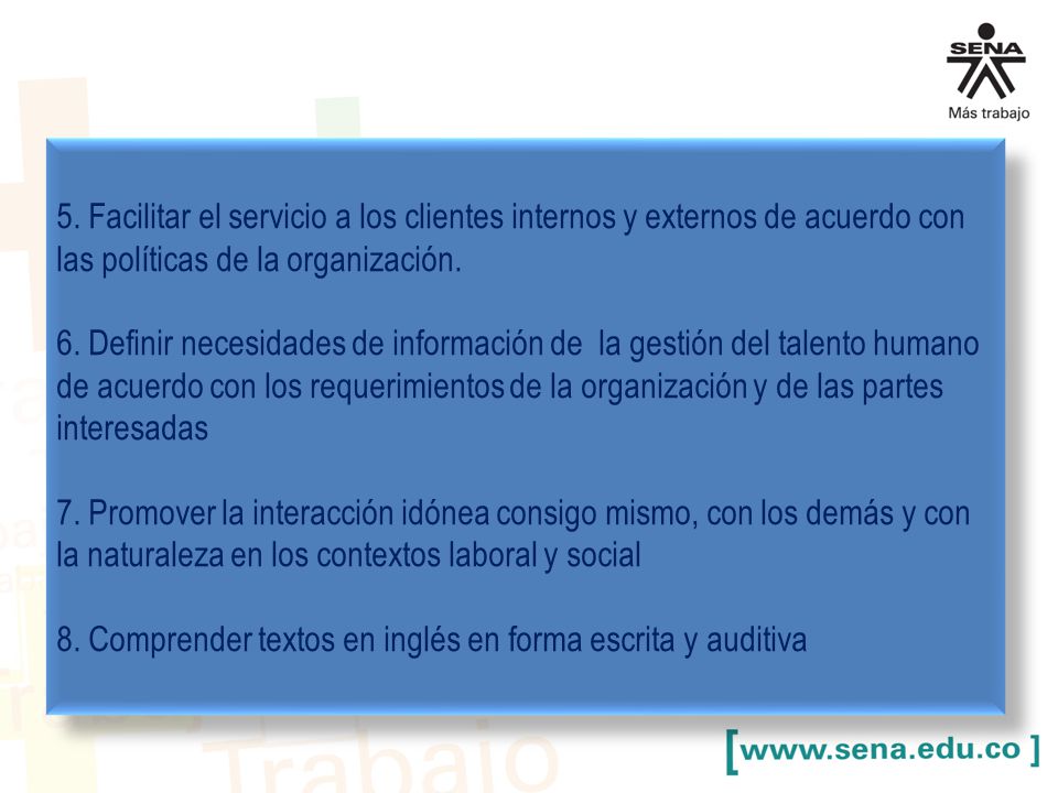 5. Facilitar el servicio a los clientes internos y externos de acuerdo con las políticas de la organización.