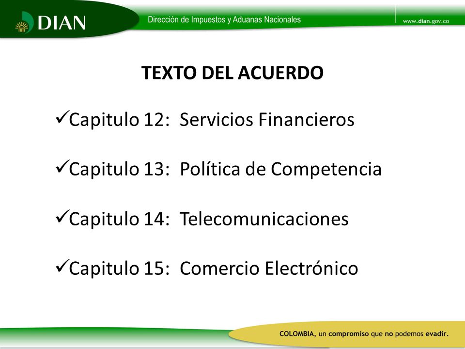 TEXTO DEL ACUERDO Capitulo 12: Servicios Financieros. Capitulo 13: Política de Competencia. Capitulo 14: Telecomunicaciones.