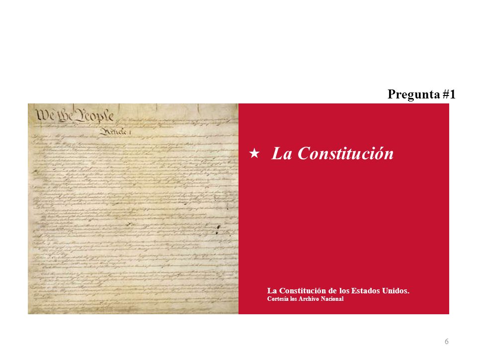 La Constitución Pregunta #1 La Constitución de los Estados Unidos.