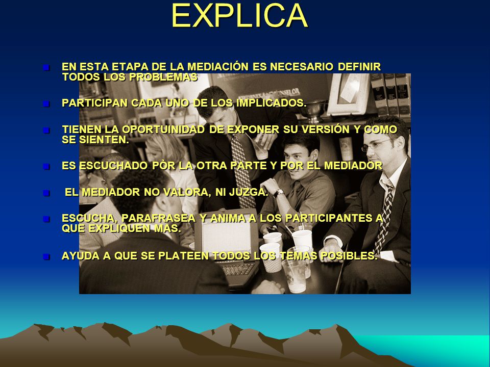 EXPLICA EN ESTA ETAPA DE LA MEDIACIÓN ES NECESARIO DEFINIR TODOS LOS PROBLEMAS. PARTICIPAN CADA UNO DE LOS IMPLICADOS.