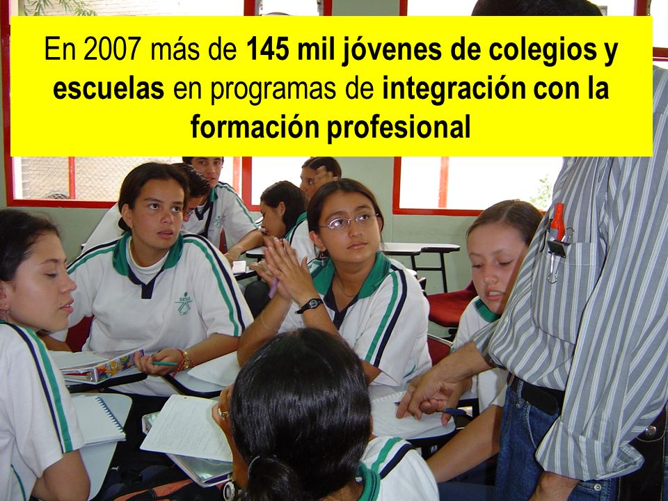 En 2007 más de 145 mil jóvenes de colegios y escuelas en programas de integración con la formación profesional