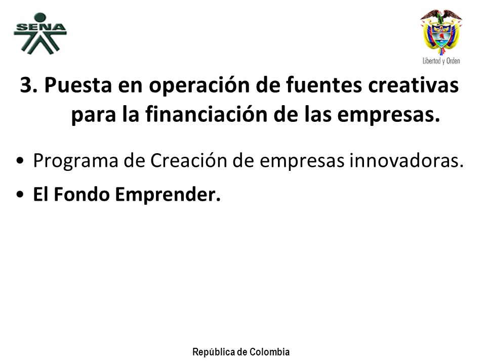 3. Puesta en operación de fuentes creativas para la financiación de las empresas.