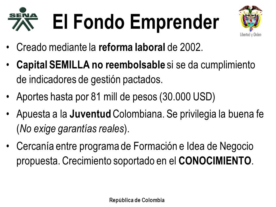 El Fondo Emprender Creado mediante la reforma laboral de 2002.
