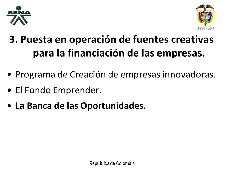 3. Puesta en operación de fuentes creativas para la financiación de las empresas.
