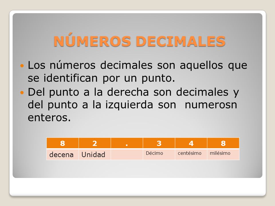 NÚMEROS DECIMALES Los números decimales son aquellos que se identifican por un punto.