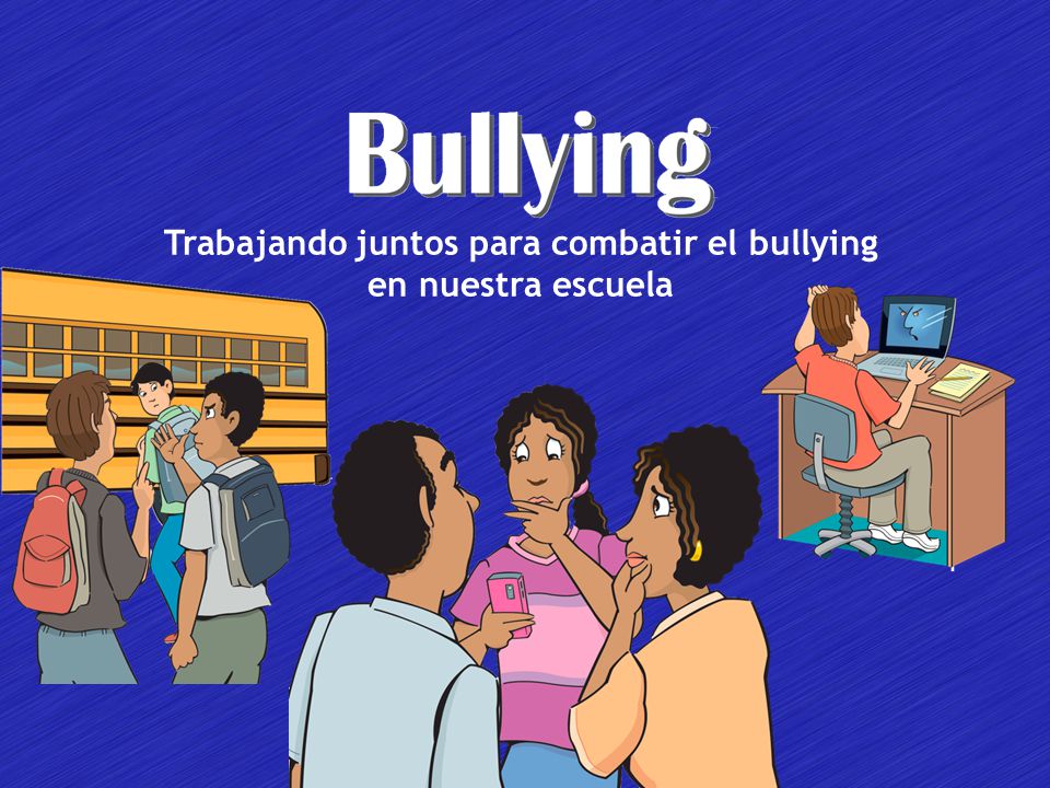 Trabajando juntos para combatir el bullying en nuestra escuela