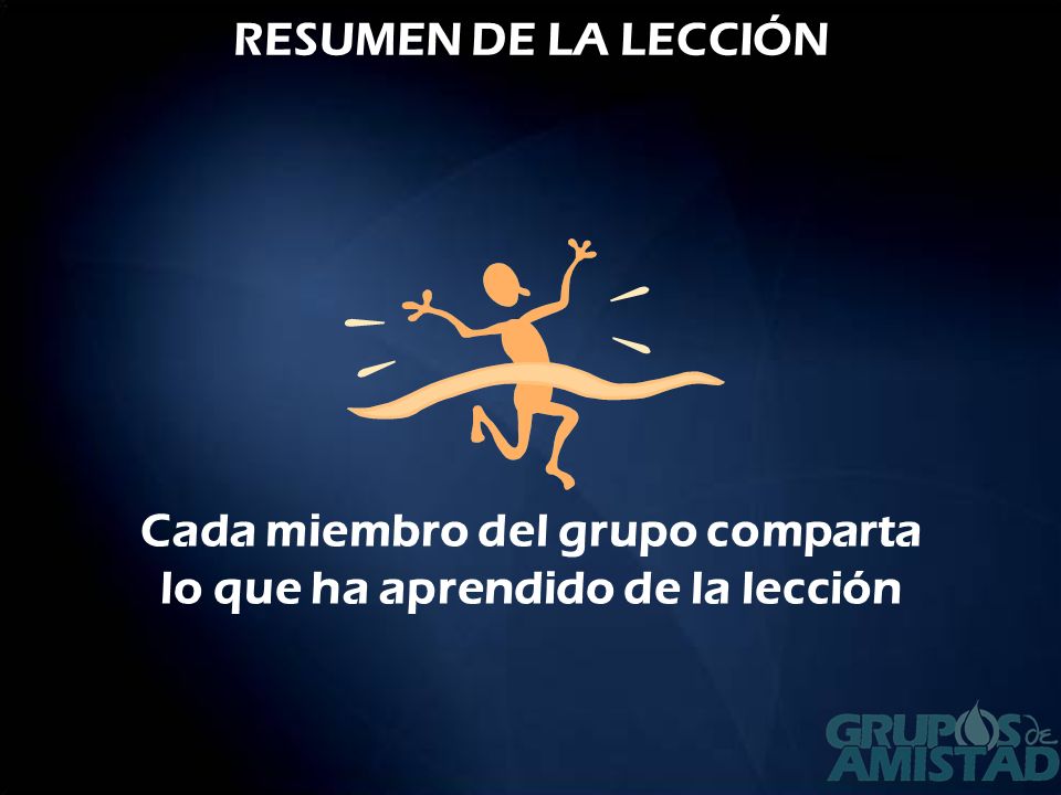 Cada miembro del grupo comparta lo que ha aprendido de la lección