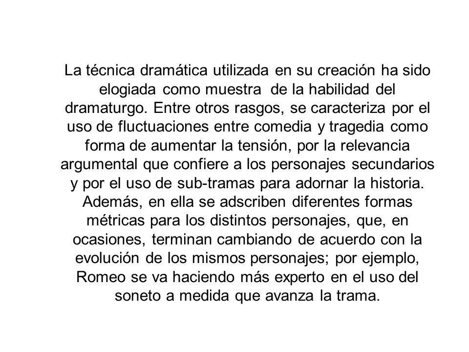 La técnica dramática utilizada en su creación ha sido elogiada como muestra de la habilidad del dramaturgo.