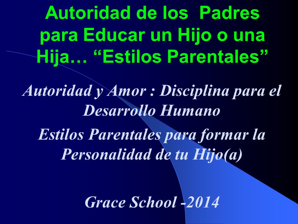 Autoridad de los Padres para Educar un Hijo o una Hija… Estilos Parentales