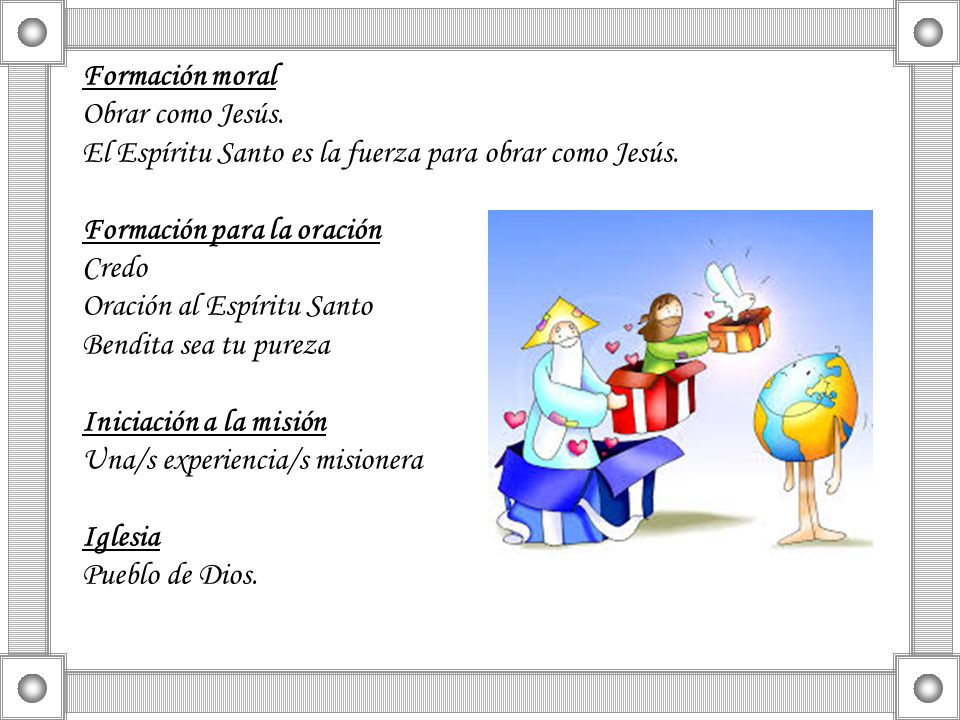 Formación moral Obrar como Jesús. El Espíritu Santo es la fuerza para obrar como Jesús. Formación para la oración.