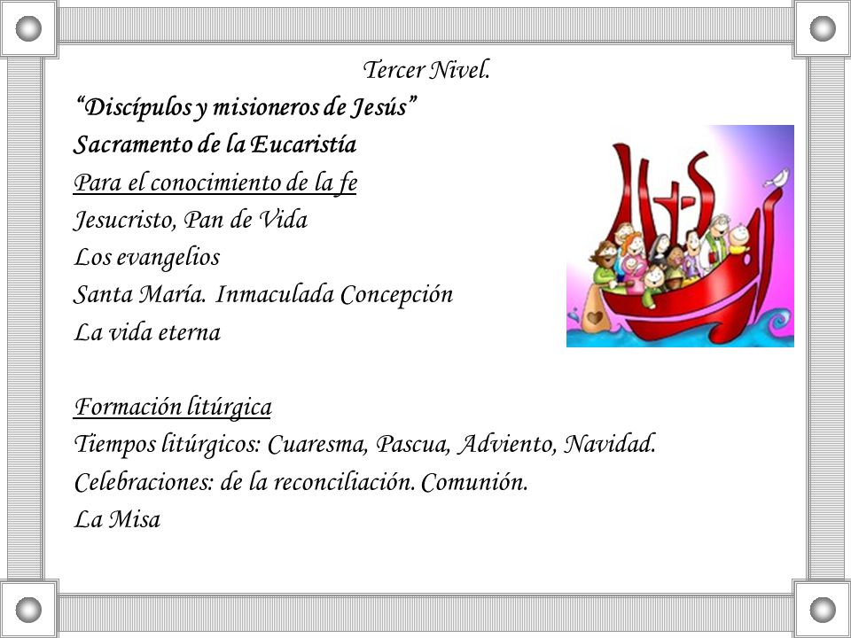 Tercer Nivel. Discípulos y misioneros de Jesús Sacramento de la Eucaristía. Para el conocimiento de la fe.