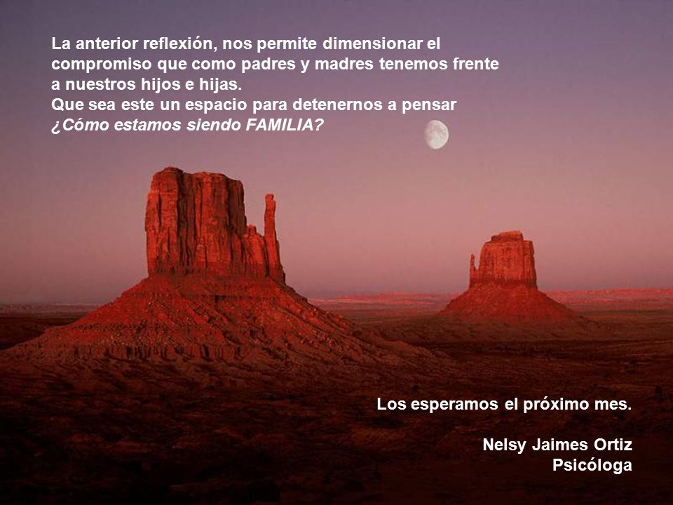 La anterior reflexión, nos permite dimensionar el compromiso que como padres y madres tenemos frente a nuestros hijos e hijas.