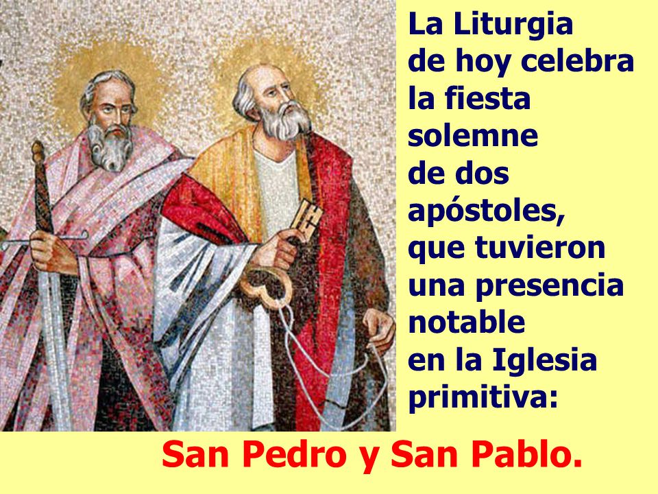 San Pedro y San Pablo. La Liturgia de hoy celebra la fiesta solemne