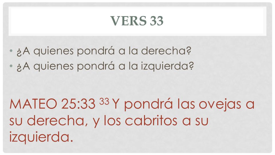 Vers 33 ¿A quienes pondrá a la derecha ¿A quienes pondrá a la izquierda