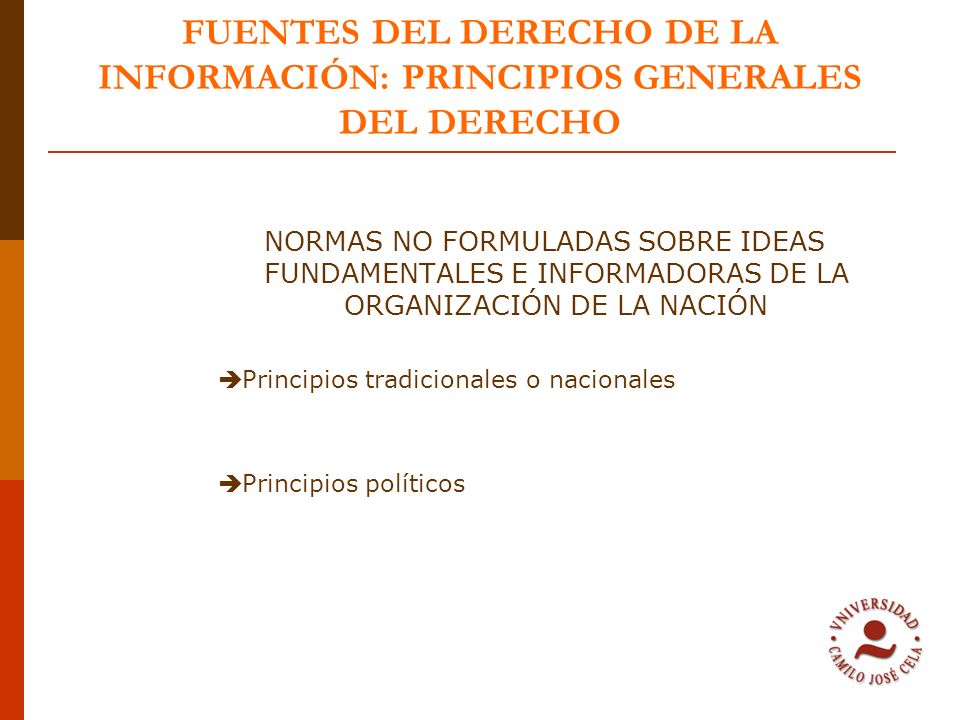 FUENTES DEL DERECHO DE LA INFORMACIÓN: PRINCIPIOS GENERALES DEL DERECHO