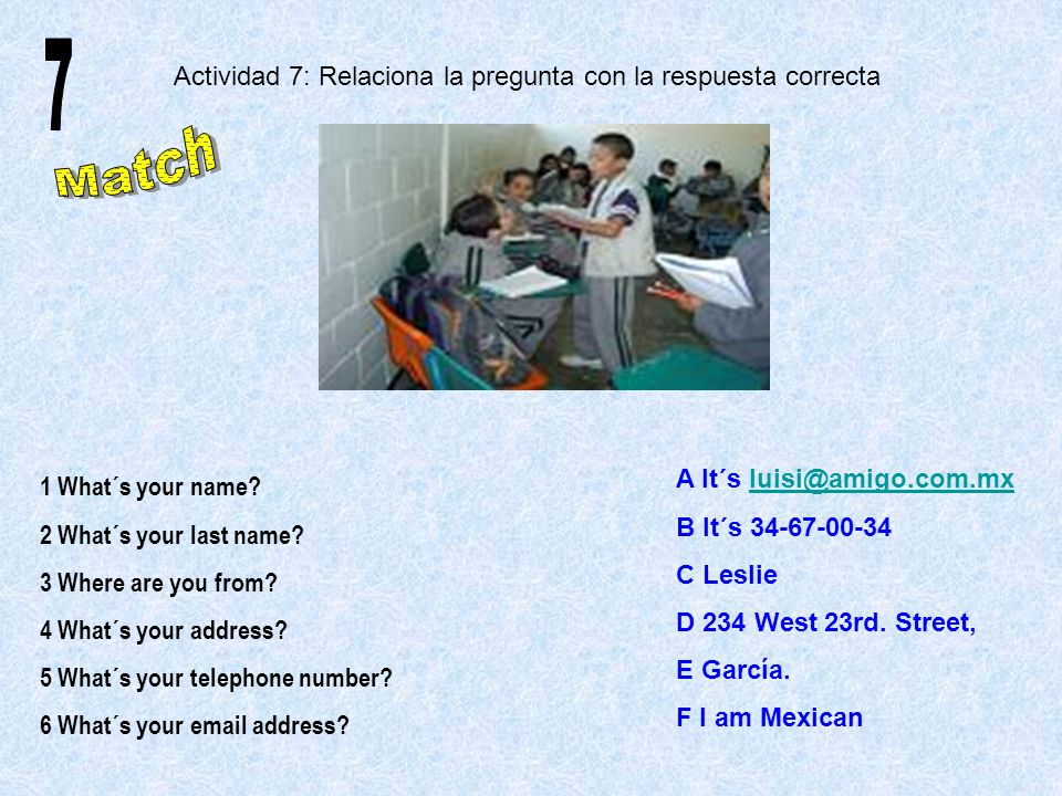 7 Actividad 7: Relaciona la pregunta con la respuesta correcta Match