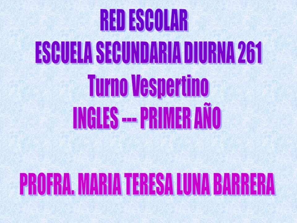 ESCUELA SECUNDARIA DIURNA 261 Turno Vespertino INGLES --- PRIMER AÑO