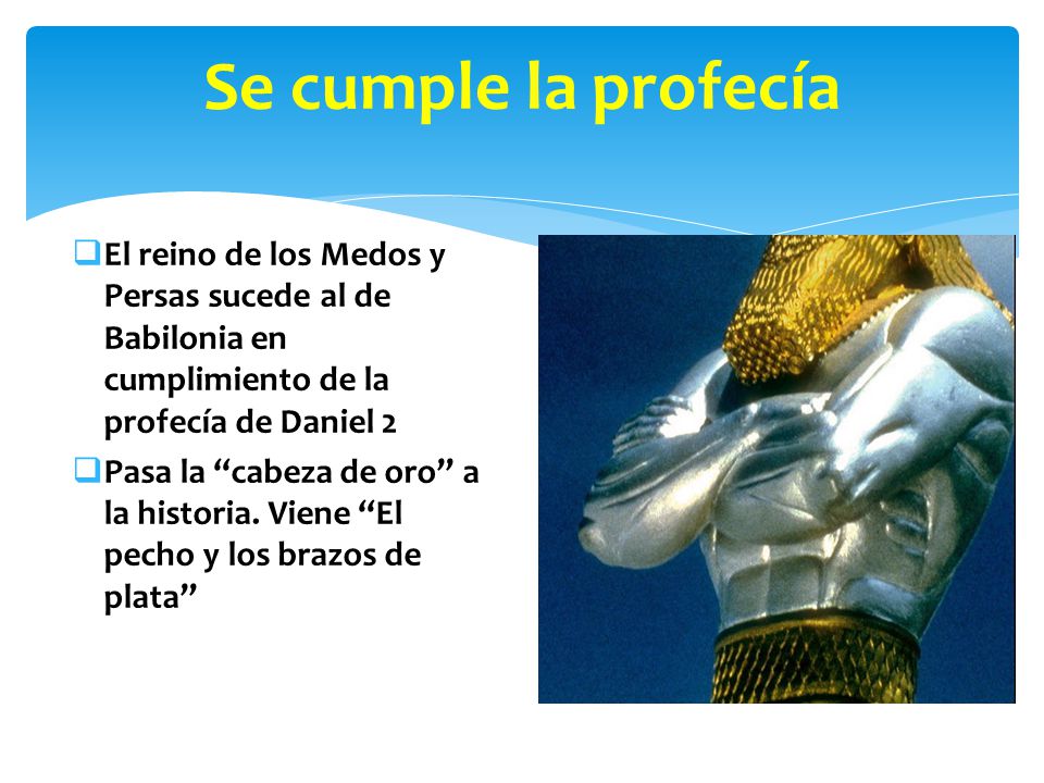 Se cumple la profecía El reino de los Medos y Persas sucede al de Babilonia en cumplimiento de la profecía de Daniel 2.