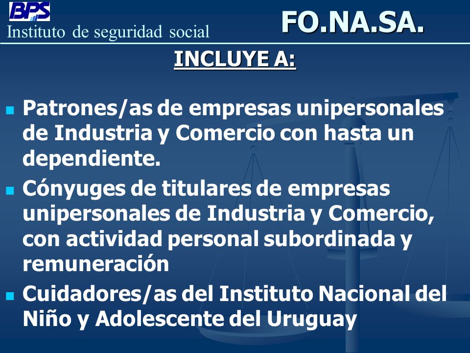 FO.NA.SA. INCLUYE A: Patrones/as de empresas unipersonales de Industria y Comercio con hasta un dependiente.