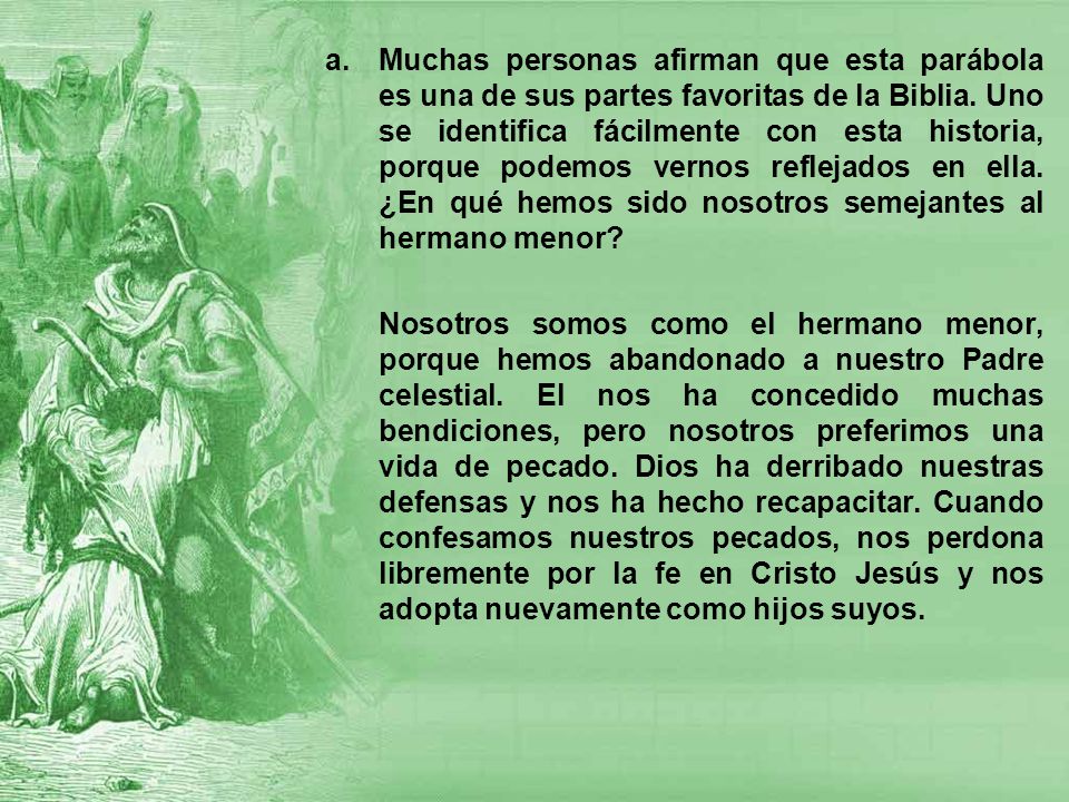 Muchas personas afirman que esta parábola es una de sus partes favoritas de la Biblia. Uno se identifica fácilmente con esta historia, porque podemos vernos reflejados en ella. ¿En qué hemos sido nosotros semejantes al hermano menor