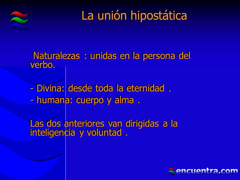 La unión hipostática Naturalezas : unidas en la persona del verbo.