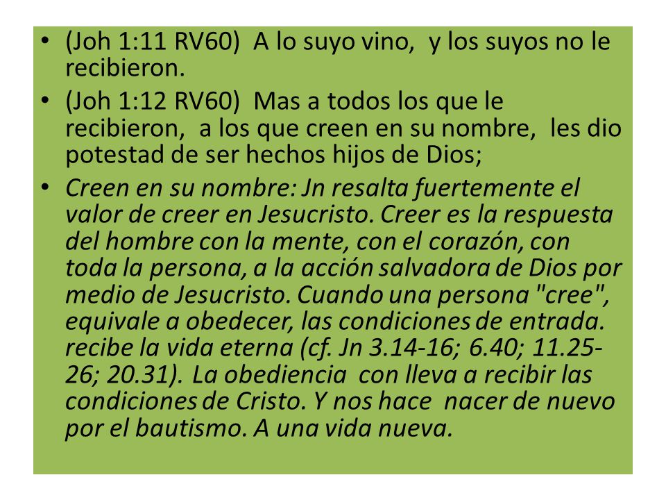 (Joh 1:11 RV60) A lo suyo vino, y los suyos no le recibieron.