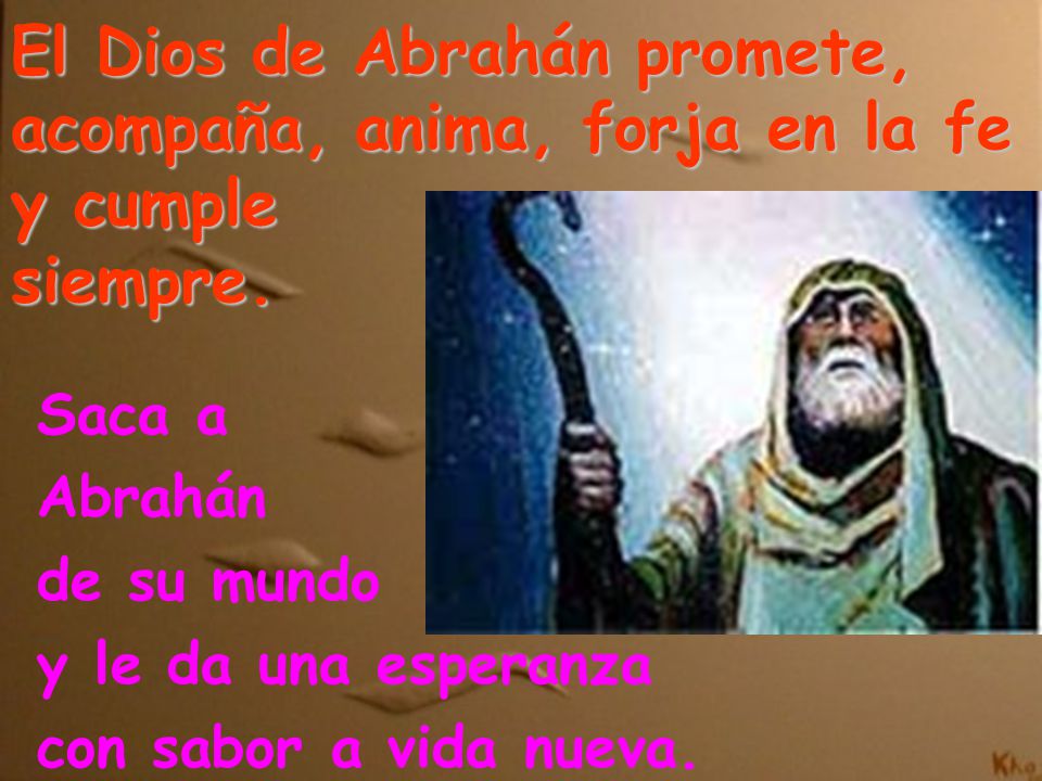 El Dios de Abrahán promete, acompaña, anima, forja en la fe y cumple siempre.