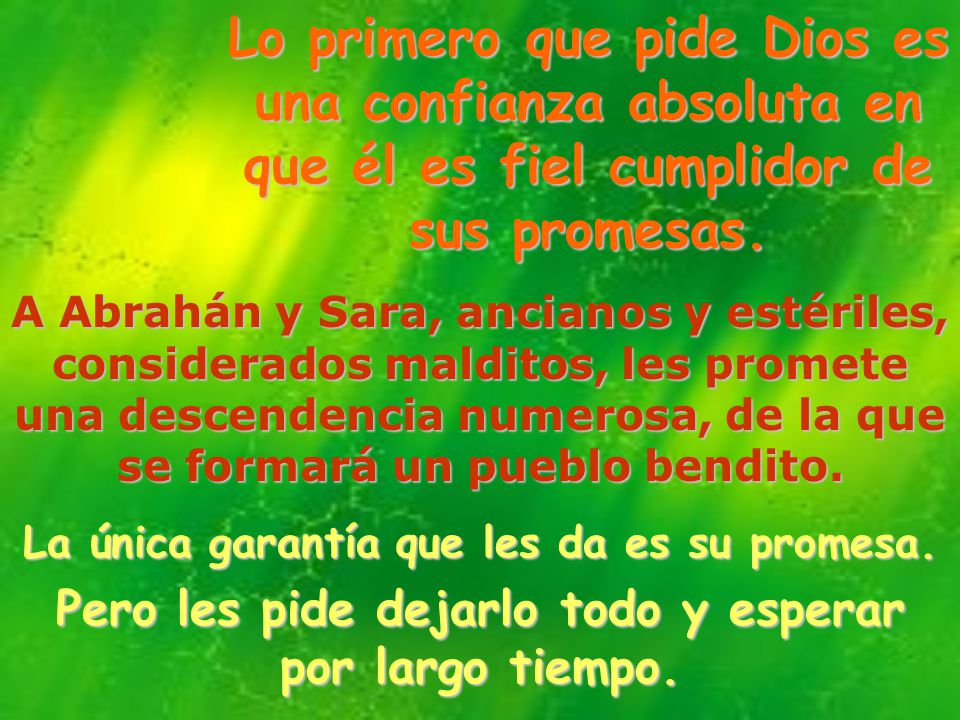 Lo primero que pide Dios es una confianza absoluta en que él es fiel cumplidor de sus promesas.