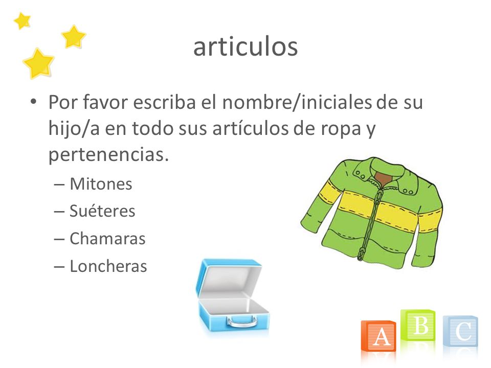 articulos Por favor escriba el nombre/iniciales de su hijo/a en todo sus artículos de ropa y pertenencias.
