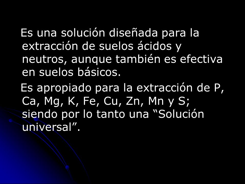 Es una solución diseñada para la extracción de suelos ácidos y neutros, aunque también es efectiva en suelos básicos.