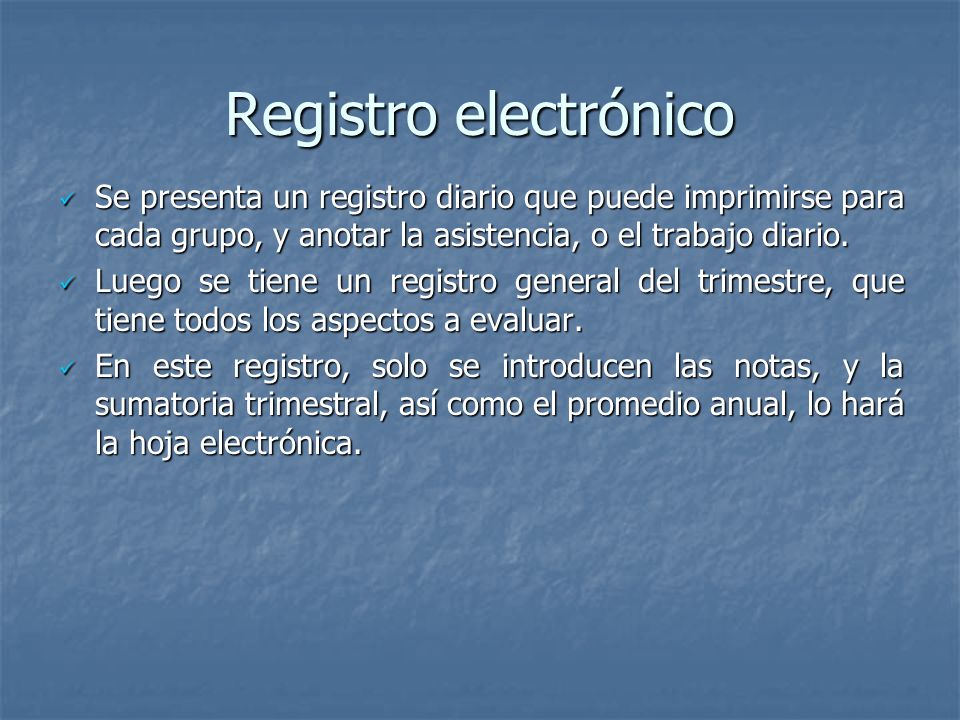 Registro electrónico Se presenta un registro diario que puede imprimirse para cada grupo, y anotar la asistencia, o el trabajo diario.