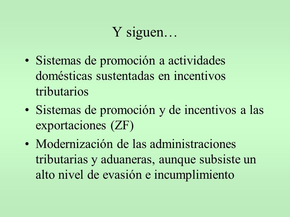Y siguen… Sistemas de promoción a actividades domésticas sustentadas en incentivos tributarios.